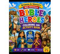 Heroes of The Bible Coloring & Activity Book: A Brianna & Steven Adventure