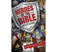 Heroes of the Bible Devotional: 90 Devotions to Help You Become a Hero of ...