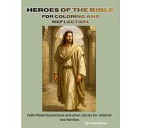Heroes of the Bible - For Coloring and Reflection: Faith-filled illustrations and short stories for children and families