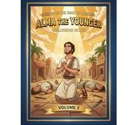 Heroes of the Book of Mormon: Alma the Younger (Volume 2): A Coloring Journey of Change, Forgiveness, and Faith