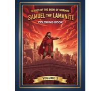 Heroes of the Book of Mormon: Samuel the Lamanite (Volume 3): A Coloring Book of Courage, Testimony, and Prophecy