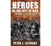 Heroes of the city of man: a christian guide to select ancient literature ...