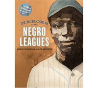 Heroes of the Negro Leagues (with free DVD: Only the Ball Was White)