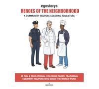 Heroes of the Neighbourhood: A Community Helpers Coloring Adventure: 40 Fun & Educational Coloring Pages Featuring Everyday Helpers Who Make the World WorK