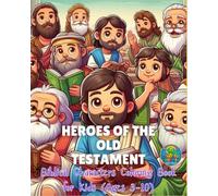 HEROES OF THE OLD TESTAMENT: Biblical Characters Coloring Book for Kids (Ages 3-10)