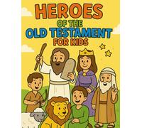 Heroes of the Old Testament for Kids: Meet the Brave Men and Women of the Bible-Color and Learn!