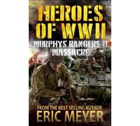 Heroes of World War II Murphy's Rangers II - Massacre - NUOVO Eric Meyer...