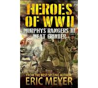 Heroes of World War II Murphy's Rangers III - Meat Grin - NUOVO ERIC. MEYER...