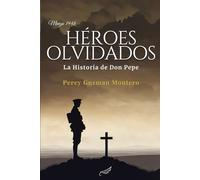 Héroes Olvidados: La Historia de Don Pepe
