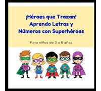 ¡Héroes que Trazan! Aprendo Letras y Números con Superhéroes: Libro de trazado de letras y números para niños de 3 a 6 años