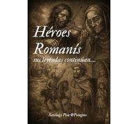 Héroes Romanís sus leyendas continúan