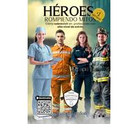 Héroes. Rompiendo Mitos: Cómo sobrevivir en profesiones con alto nivel de estrés