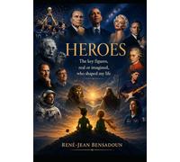 HEROES: The key figures, real or imagined, who shaped my life