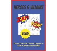Heroes & Villains: Classic Comics & Cartoon Legends in 55 Fun Word Search Puzzles | 6x9 | 110 Pages | Solutions Included