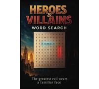 Heroes & Villians word search puzzle book: Battle of Wits: Find the Heroes, Expose the Villains! | 6 x 9 inches, 110 pages | 50+ puzzles | Gifts for vacations, holidays and free time.