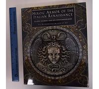 Heroic Armor of the Italian Renaissance: Filippo Negroli and His Contemporaries