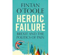Heroic Failure: Brexit and the Politics of Pain