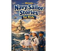 Heroic Navy Sailor Stories for Kids: Sail across Mighty Oceans, Brave Storms & Legendary Sea Missions (Perfect for Young Ocean Heroes)