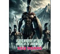 Heroic Warrior Mythical Knight in The Dark World