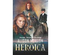 HEROICA: Three women, three centuries, three reckonings: 12