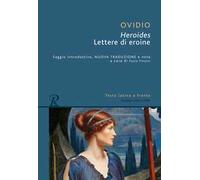 Heroides o lettere di eroine. Testo latino a fronte. Ediz. bilingue
