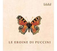 Heroines of Puccini-le Eroine