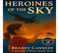 Heroines of the Sky: When Mommy Flies, Courage Touches the Skies