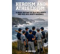 Heroism and Athleticism: A Brief History of Isle aux Morts and Isle aux Morts Baseball