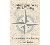 Herold Weiss Finding My Way in Christianity (Tascabile)