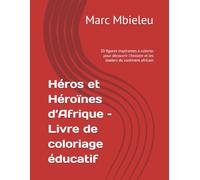 Héros et Héroïnes d’Afrique - Livre de coloriage éducatif: 20 figures inspirantes à colorier pour découvrir l’histoire et les leaders du continent africain