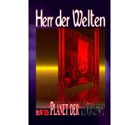HERR DER WELTEN 005: Planet der Träumer: „Ein Alptraum wird tödliche Wirklichkeit - durch das Kollektiv der Träumer!“