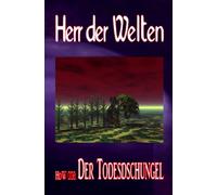 HERR DER WELTEN 006: Der Todesdschungel: „Wen er verschlingt - will er für immer behalten!“