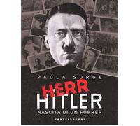 HERR HITLER. NASCITA DI UN FÜHRER - Sorge Paola - 2021 - Castelvecchi