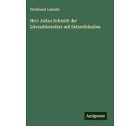 Herr Julian Schmidt der Literarhistoriker mit SetzerScholien