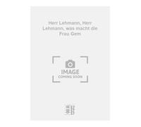 Herr Lehmann, Herr Lehmann, was macht die Frau Gem. Gesang mit Klavier.