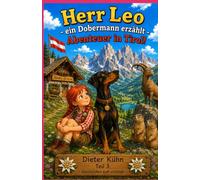 Herr Leo - ein Dobermann erzählt - Abenteuer in Tirol!: Teil 3