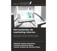 Herramientas de marketing interno:: Para evaluar y proponer mejoras en el clima organizacional y en la comunicación interna