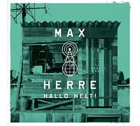 HERRE, MAX - HALLO WELT!