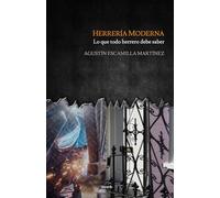 Herrería Moderna: Lo que todo herrero debe saber