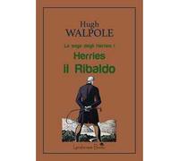 Herries il Ribaldo. La saga degli Herries. Vol. 1