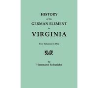 Herrmann Schuricht History of the German Element in Virginia (Tascabile)