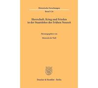 Herrschaft, Krieg und Frieden in der Staatslehre der Frühen Neuzeit.: 126