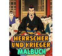 Herrscher Und Krieger Malbuch: Färbung Seiten Des Alten Japan Berittene Kavallerie Samurais Ronins Falkner Strategen Daimyos Adlige Porträts | ... | Kinder Erwachsene Jugendliche Senioren