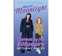 Hers by Moonlight: Claimed by the Billionaire: 1