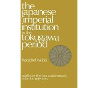 Herschel Webb The Japanese Imperial Institution in the Tokuga (Copertina rigida)