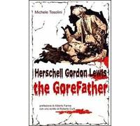 Ass. Culturale Il Foglio Herschell Gordon Lewis. The gorefather