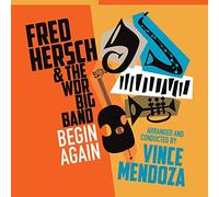 Hersh Fred & Wdr Big Band( Arranged And Conducted By Vince Mendoza) - Begin Again