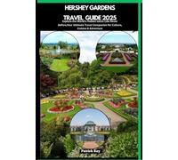 HERSHEY GARDENS TRAVEL GUIDE 2025: Explore the World’s Hidden Gems Like Never Before,Your Ultimate Travel Companion for Culture, Cuisine & Adventure