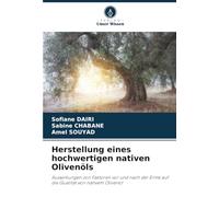 Herstellung eines hochwertigen nativen Olivenöls: Auswirkungen von Faktoren vor und nach der Ernte auf die Qualität von nativem Olivenöl
