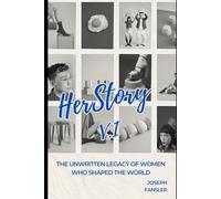 HerStory Vol I: The Unwritten Legacy of Women Who Shaped the World